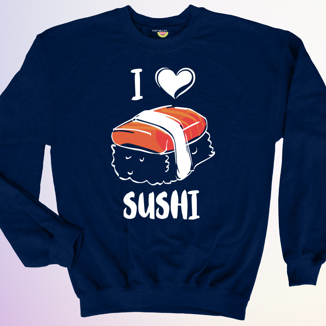 CREWNECK / I LOVE SUSHI