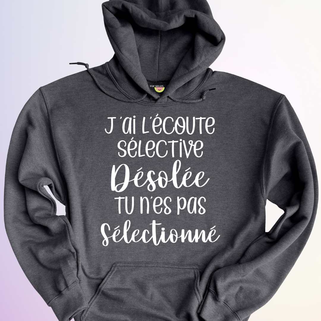 HOODIE / J'AI L'ÉCOUTE SÉLECTIVE