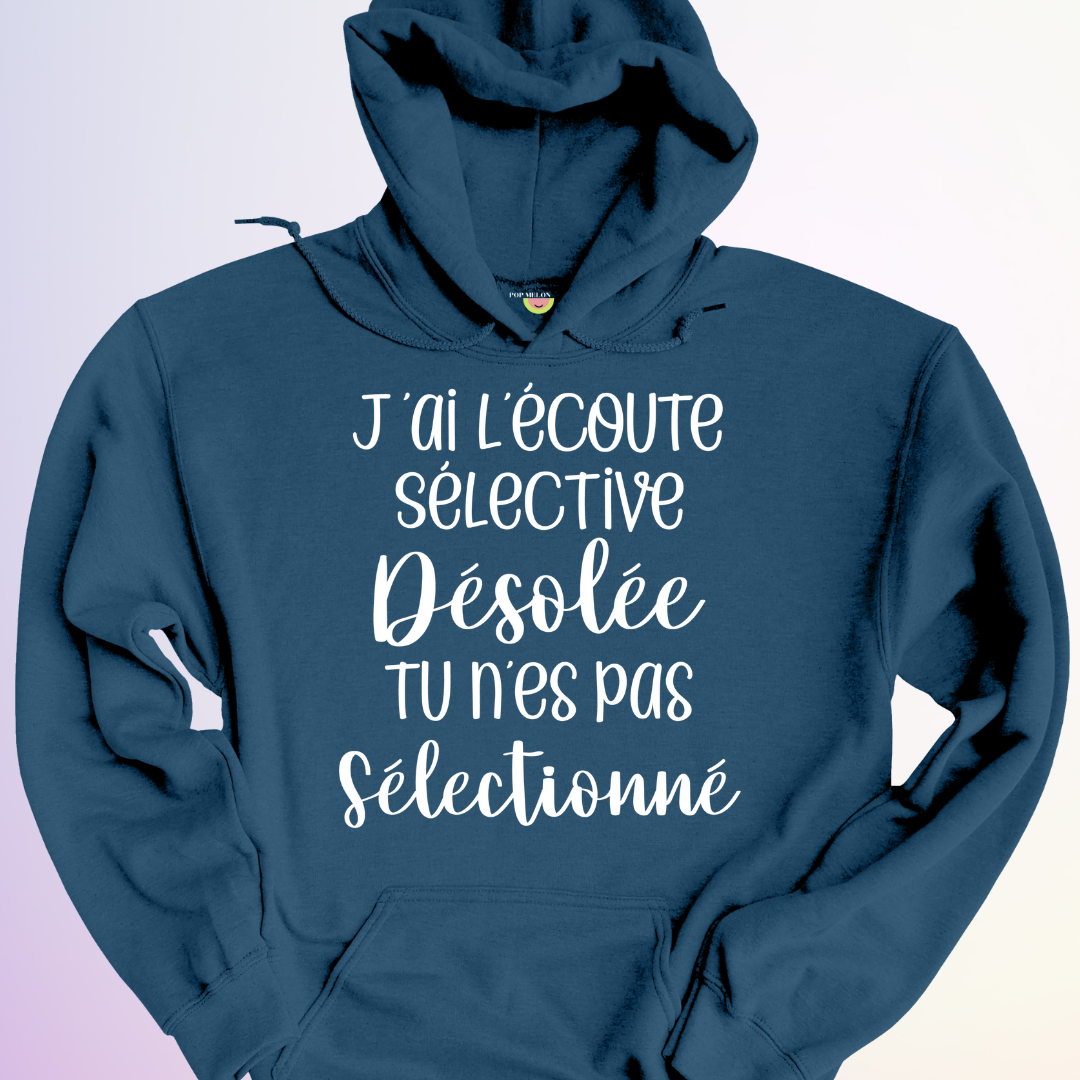 HOODIE / J'AI L'ÉCOUTE SÉLECTIVE