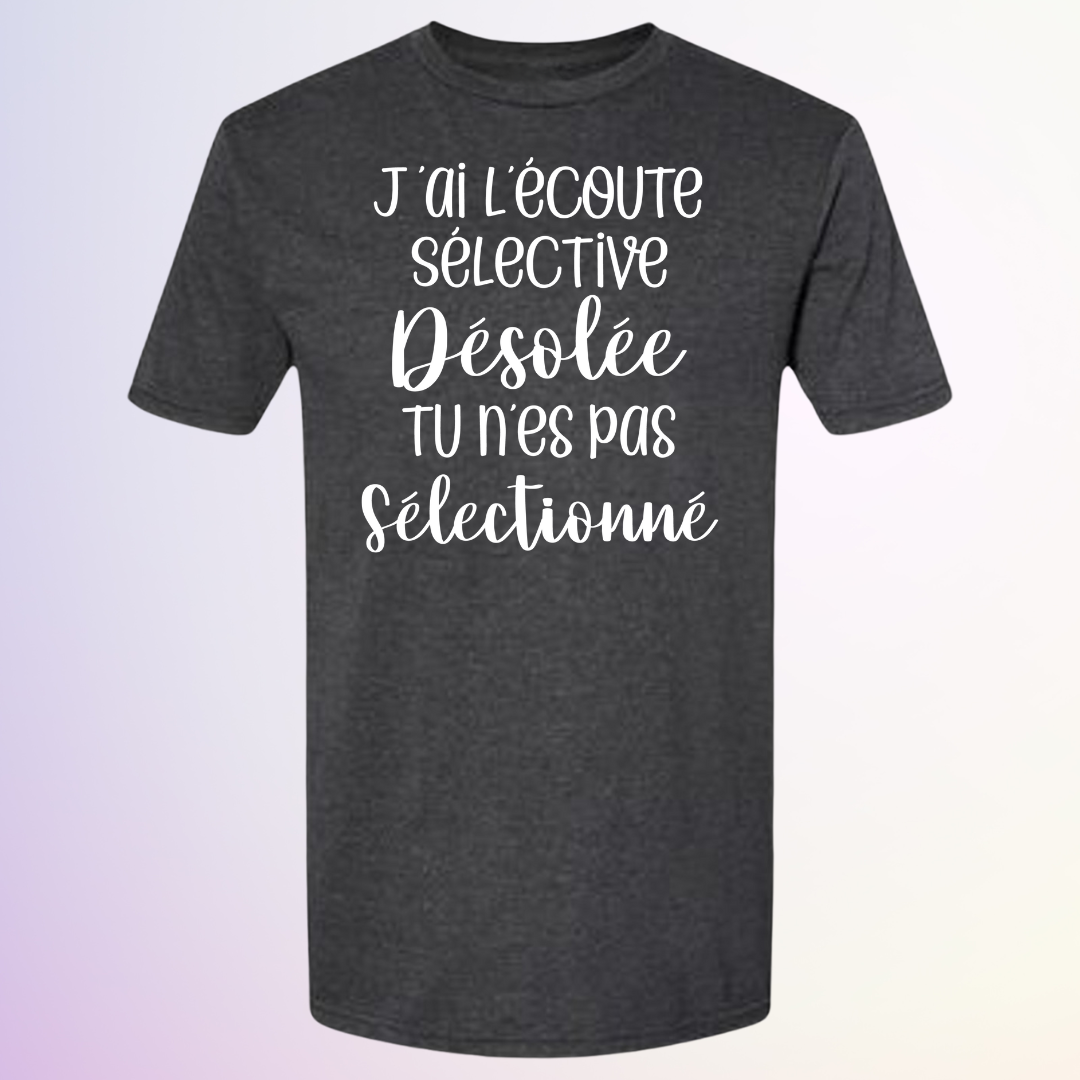 T-SHIRT / J'AI L'ÉCOUTE SÉLECTIVE