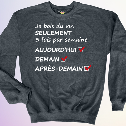 CREWNECK / JE BOIS DU VIN SEULEMENT 3X SEMAINE
