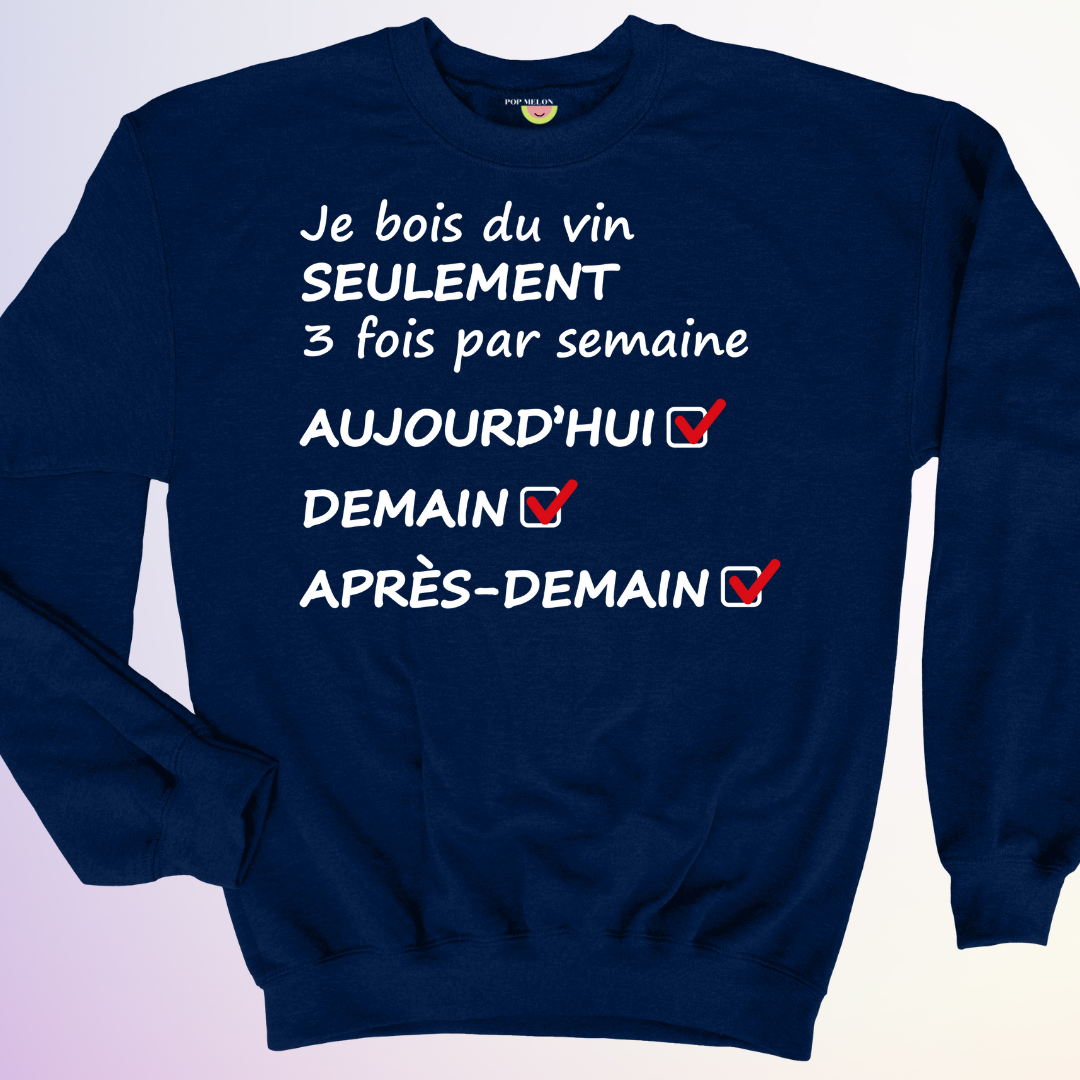 CREWNECK / JE BOIS DU VIN SEULEMENT 3X SEMAINE