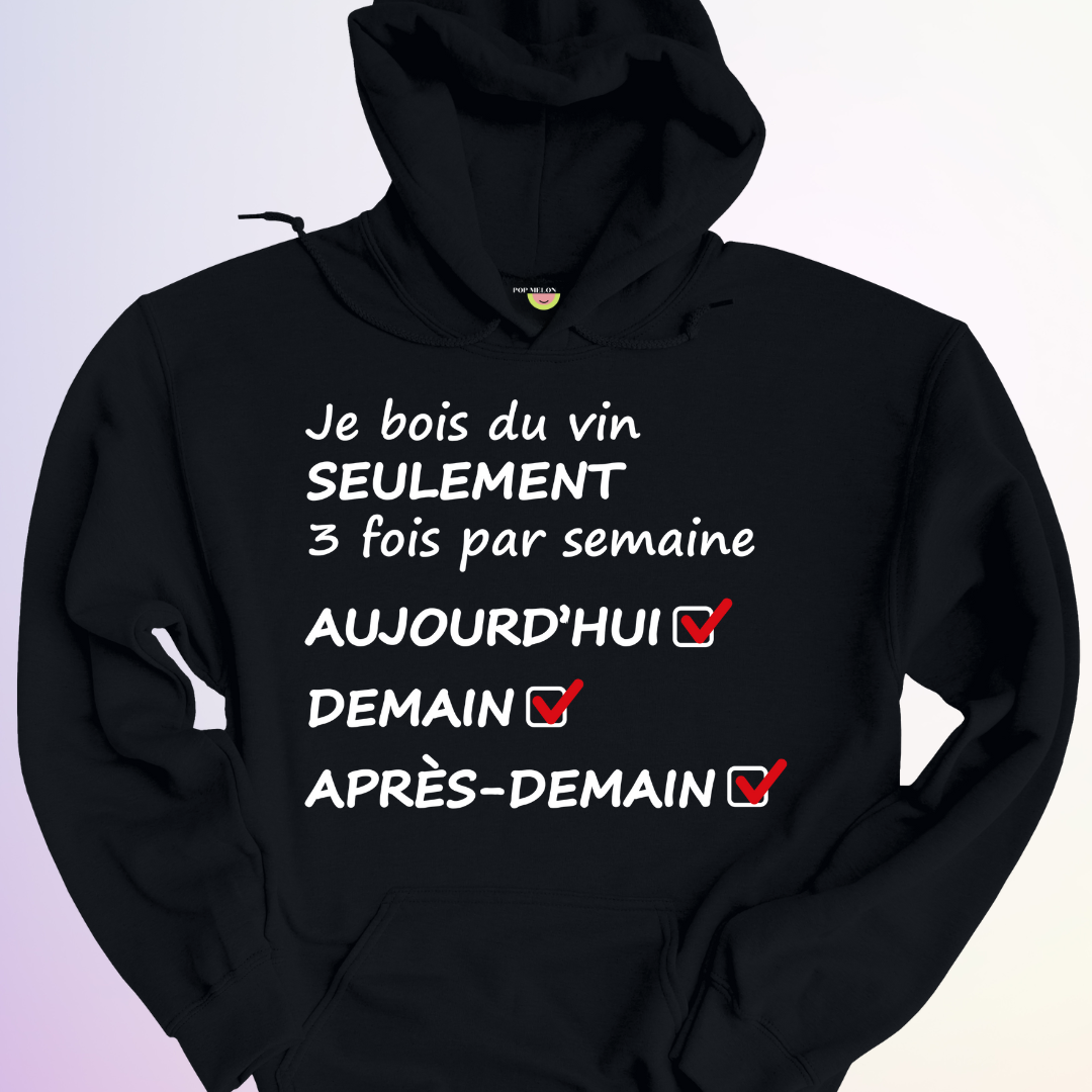 HOODIE / JE BOIS DU VIN SEULEMENT 3X SEMAINE