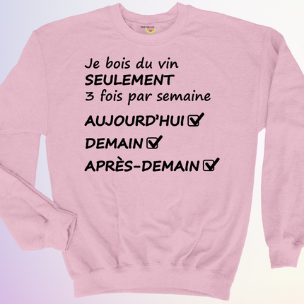 CREWNECK / JE BOIS DU VIN SEULEMENT 3X SEMAINE
