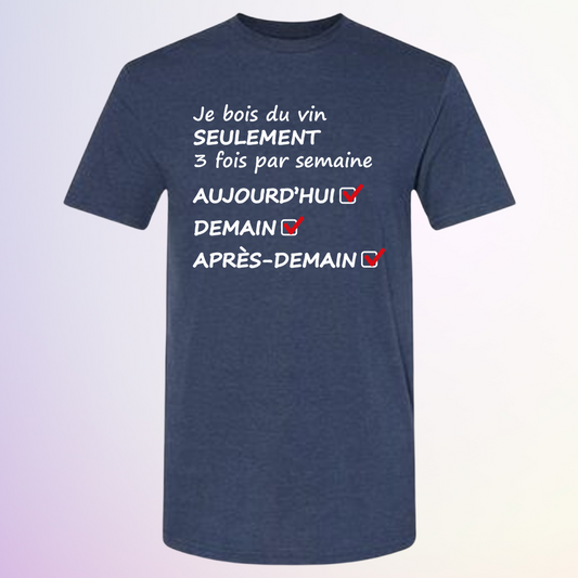 T-SHIRT / JE BOIS DU VIN SEULEMENT 3X SEMAINE