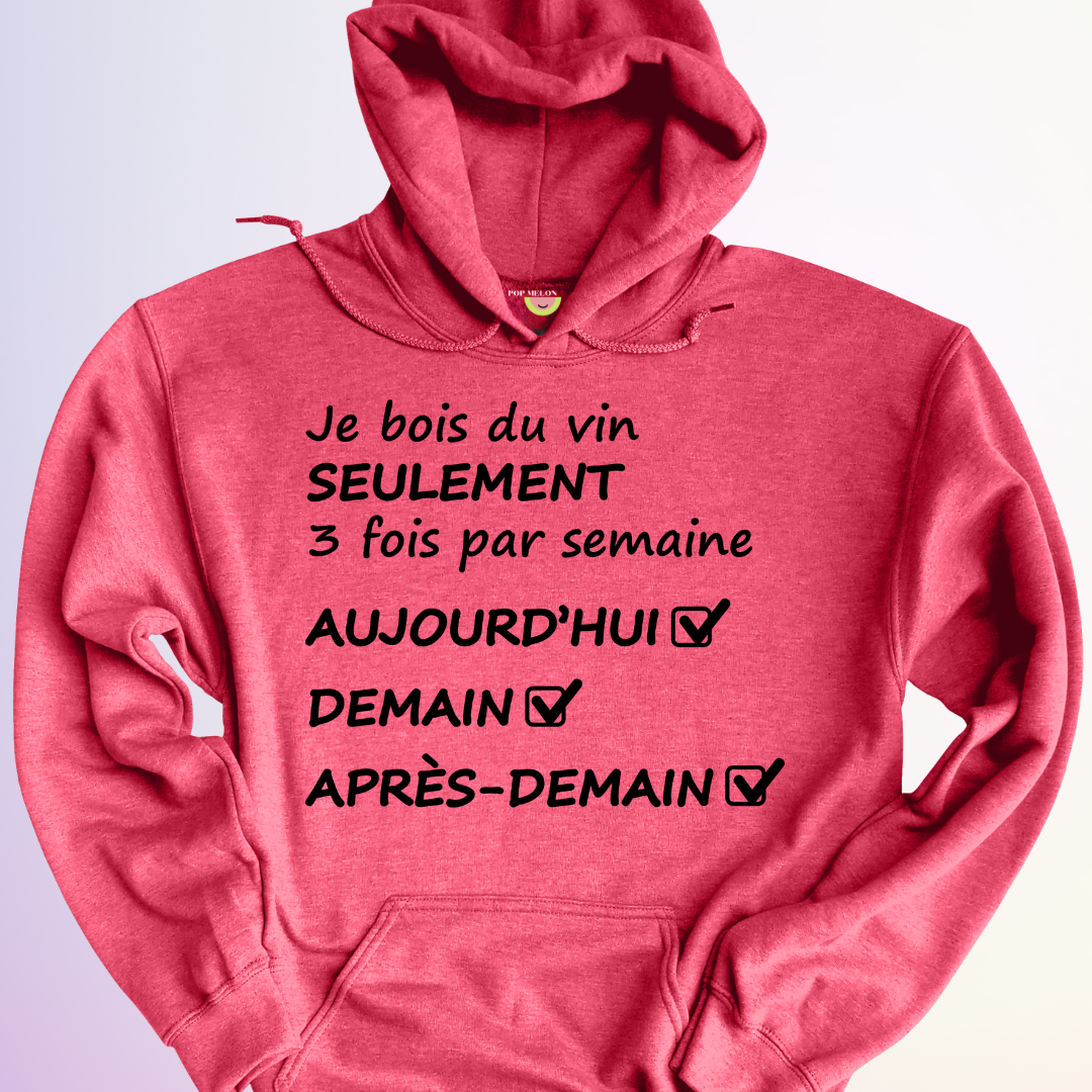 HOODIE / JE BOIS DU VIN SEULEMENT 3X SEMAINE