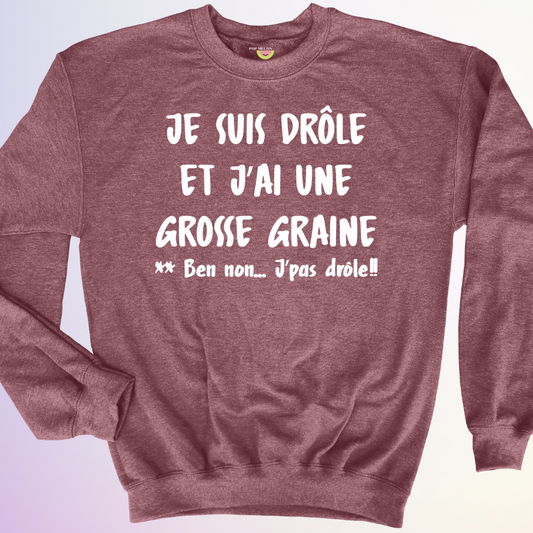 CREWNECK / J'AI UNE GROSSE GRAINE