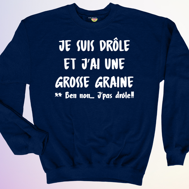 CREWNECK / J'AI UNE GROSSE GRAINE