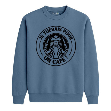 CREWNECK / JE TUERAIS POUR UN CAFE