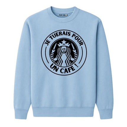 CREWNECK / JE TUERAIS POUR UN CAFE