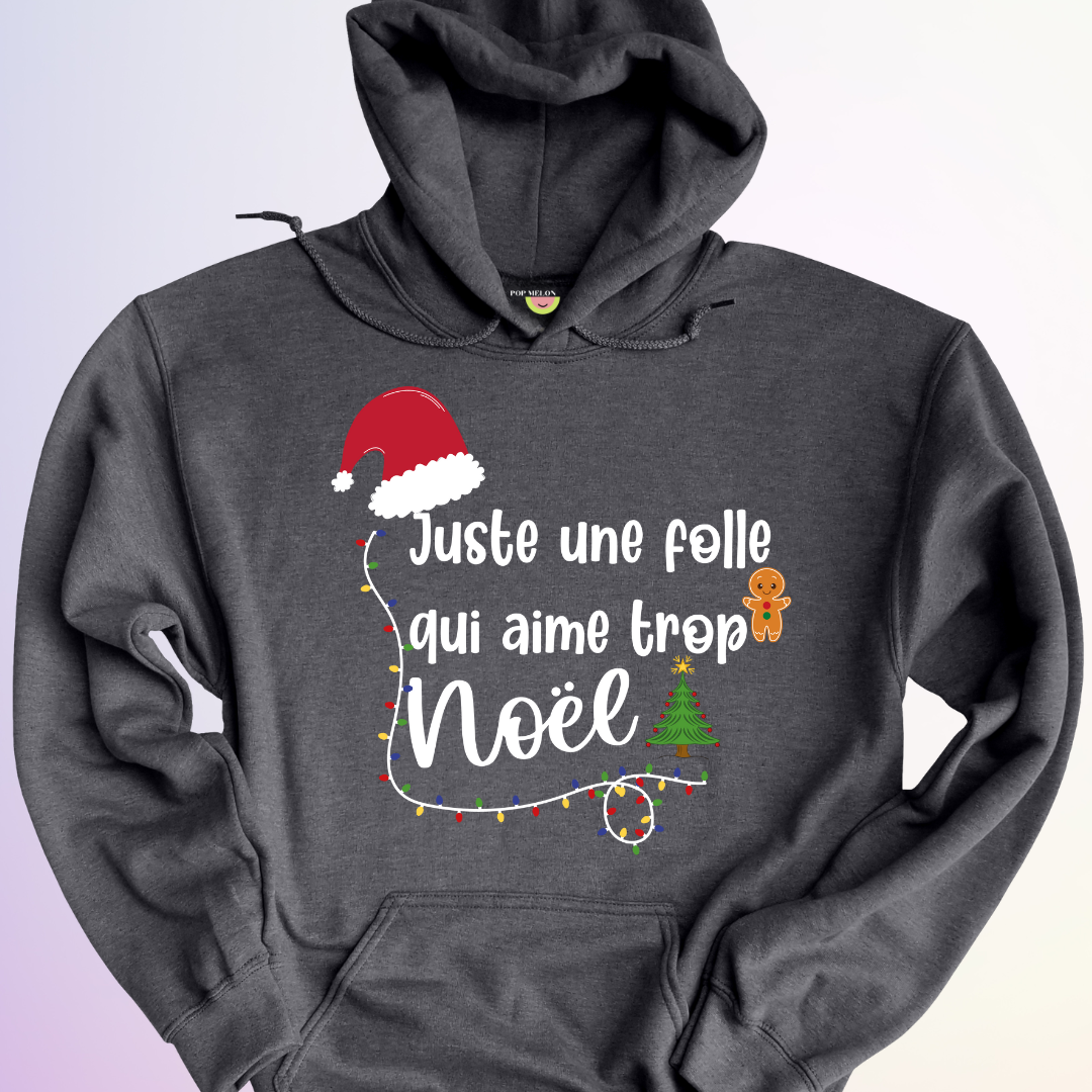 HOODIE / JUSTE UNE FOLLE QUI AIME TROP NOEL