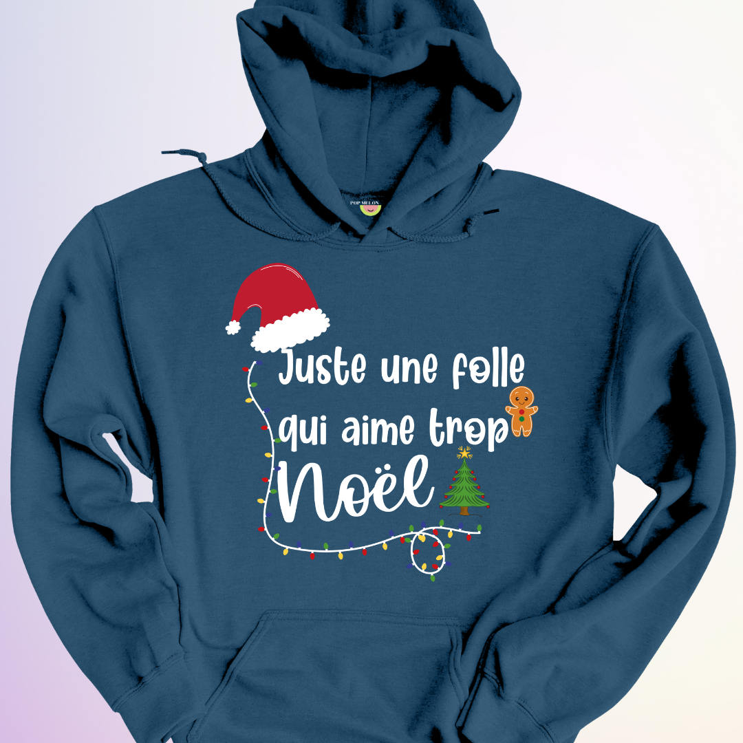 HOODIE / JUSTE UNE FOLLE QUI AIME TROP NOEL