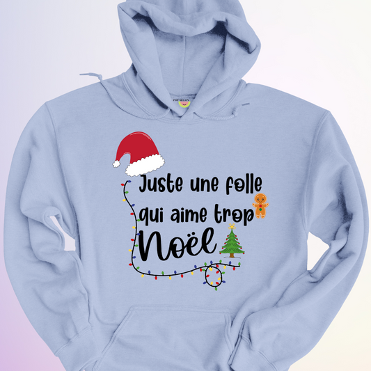 HOODIE / JUSTE UNE FOLLE QUI AIME TROP NOEL