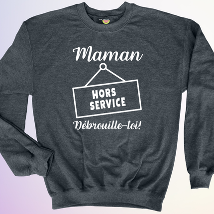 CREWNECK / MAMAN HORS SERVICE