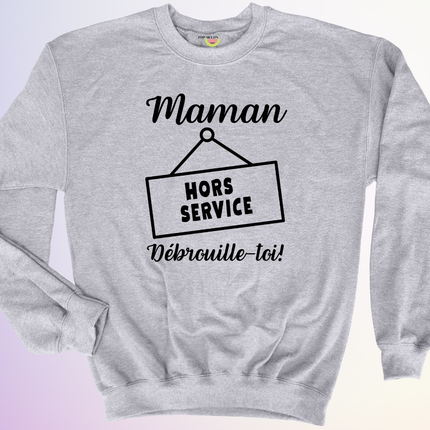 CREWNECK / MAMAN HORS SERVICE