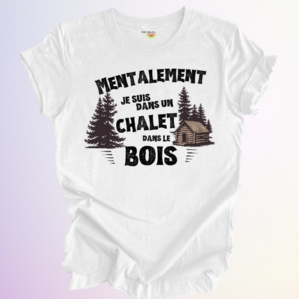 T-SHIRT / MENTALEMENT DANS UN CHALET