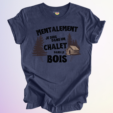 T-SHIRT / MENTALEMENT DANS UN CHALET