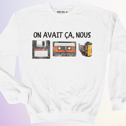 CREWNECK / ON AVAIT CA NOUS