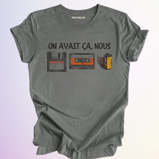 T-SHIRT / ON AVAIT CA NOUS