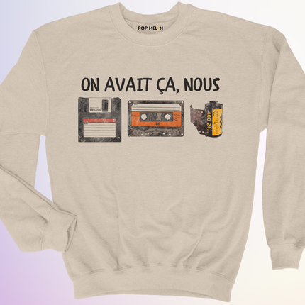 CREWNECK / ON AVAIT CA NOUS