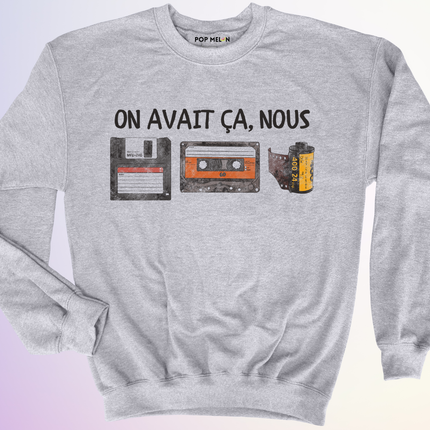 CREWNECK / ON AVAIT CA NOUS