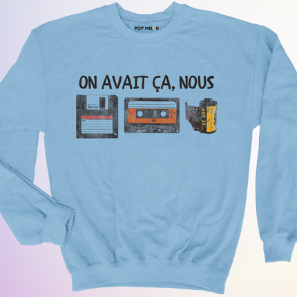 CREWNECK / ON AVAIT CA NOUS