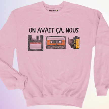 CREWNECK / ON AVAIT CA NOUS