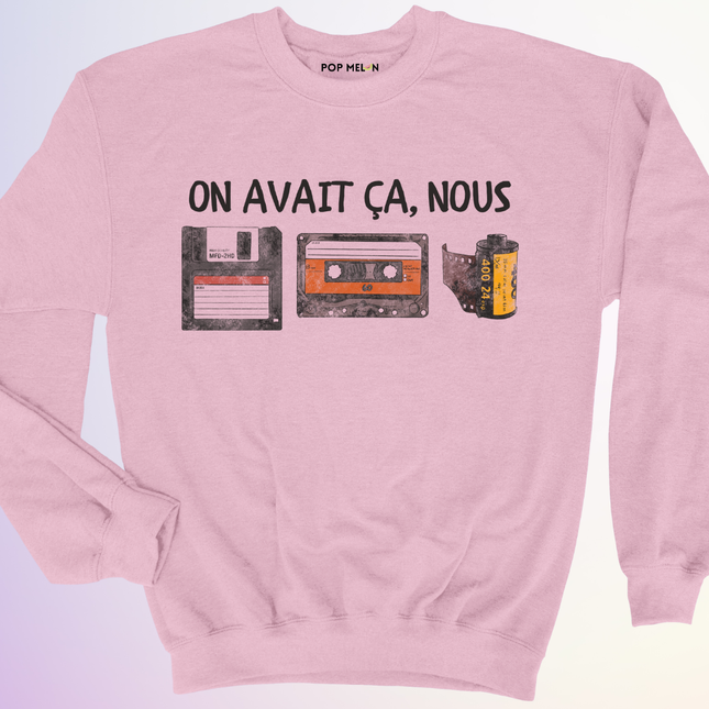 CREWNECK / ON AVAIT CA NOUS