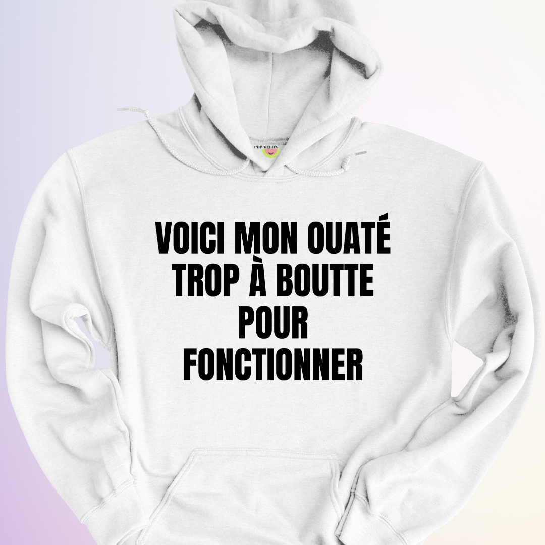 HOODIE / OUATÉ TROP À BOUTTE