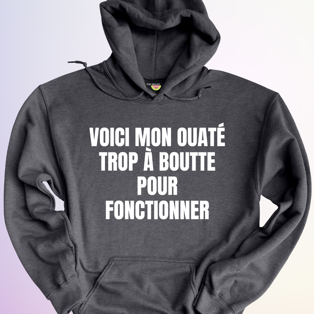 HOODIE / OUATÉ TROP À BOUTTE