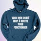 HOODIE / OUATÉ TROP À BOUTTE