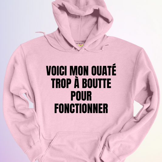 HOODIE / OUATÉ TROP À BOUTTE