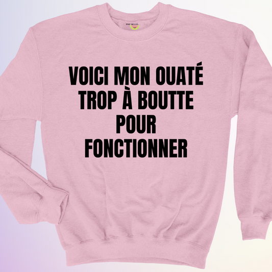 CREWNECK / OUATÉ TROP À BOUTTE