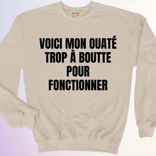 CREWNECK / OUATÉ TROP À BOUTTE