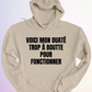 HOODIE / OUATÉ TROP À BOUTTE