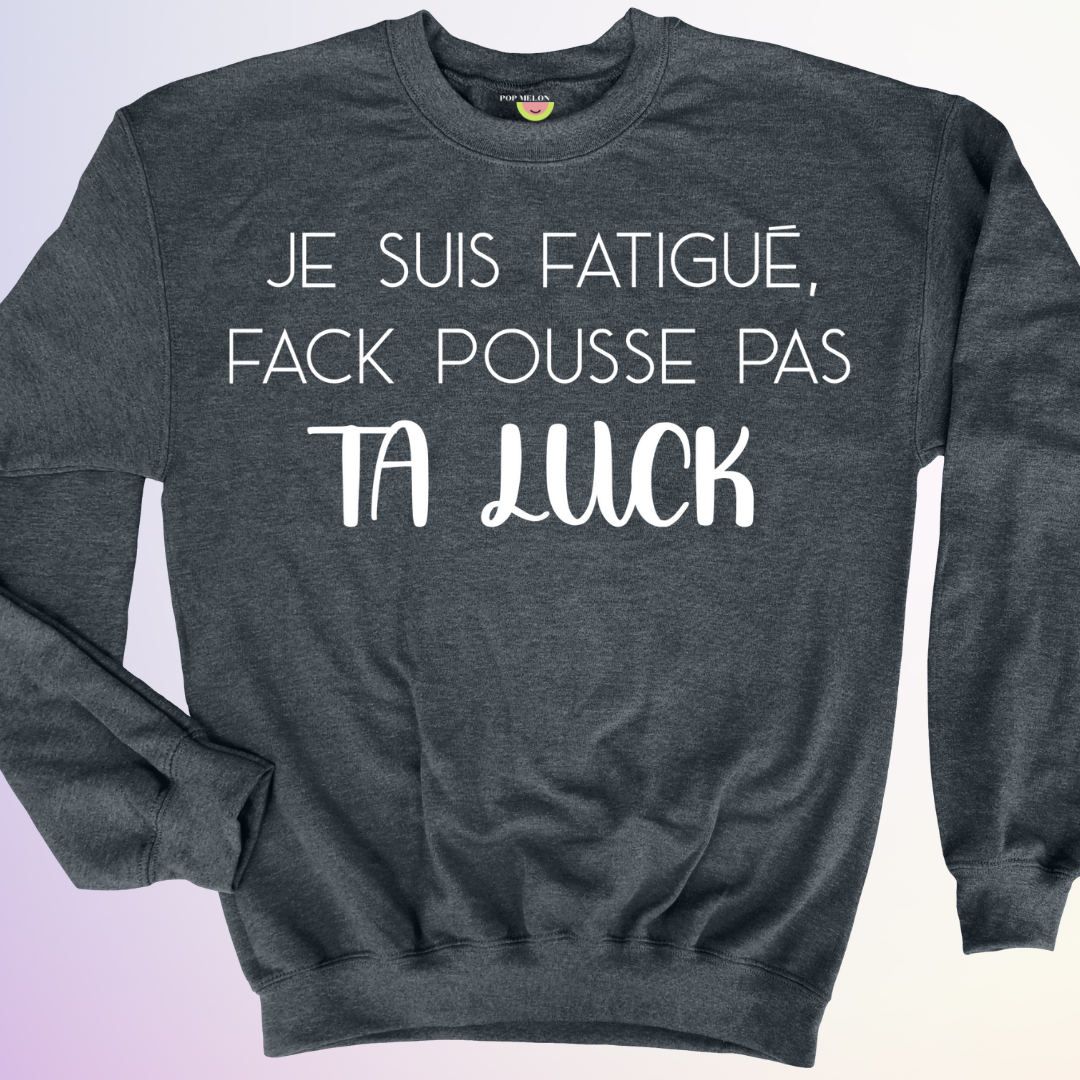 CREWNECK / POUSSE PAS TA LUCK