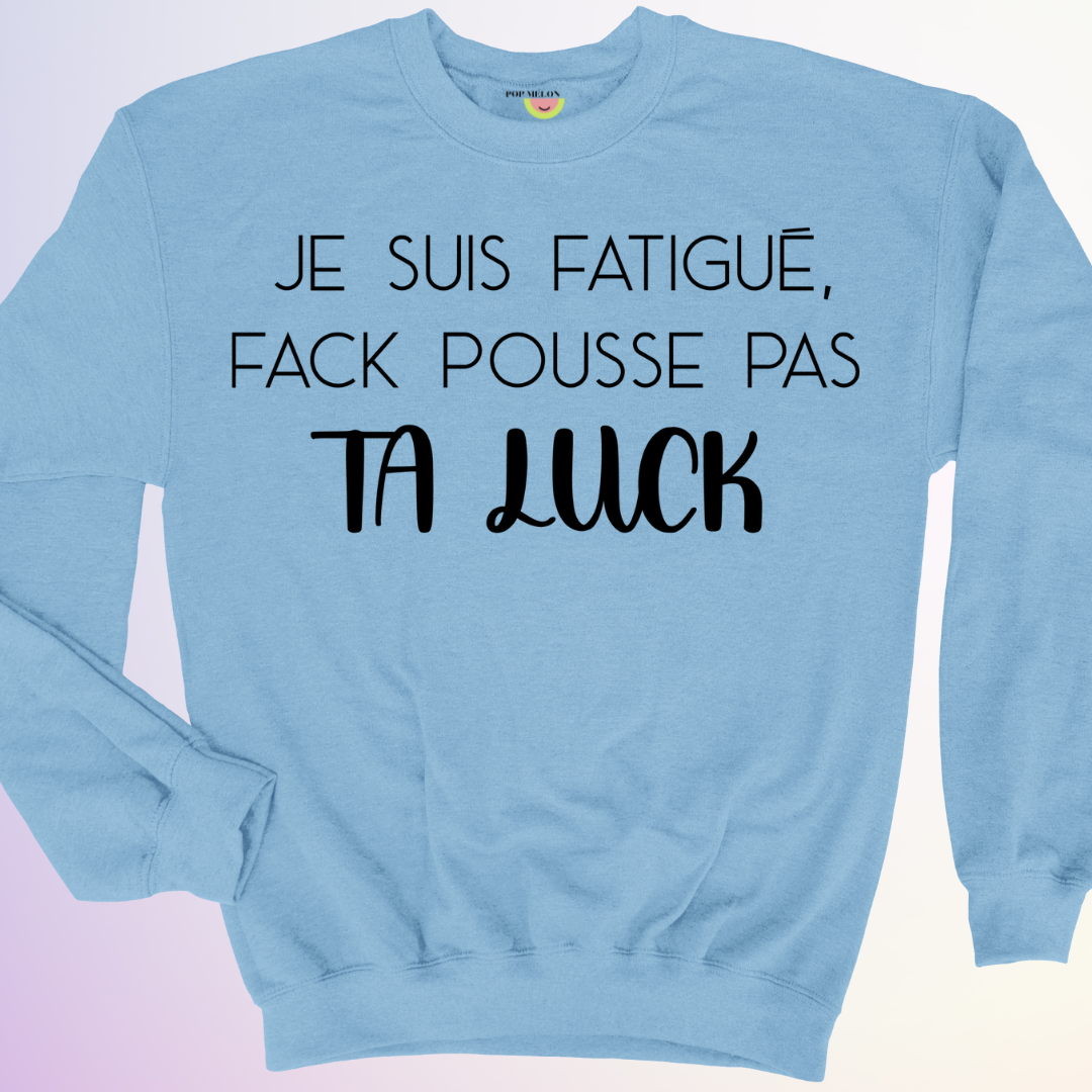 CREWNECK / POUSSE PAS TA LUCK