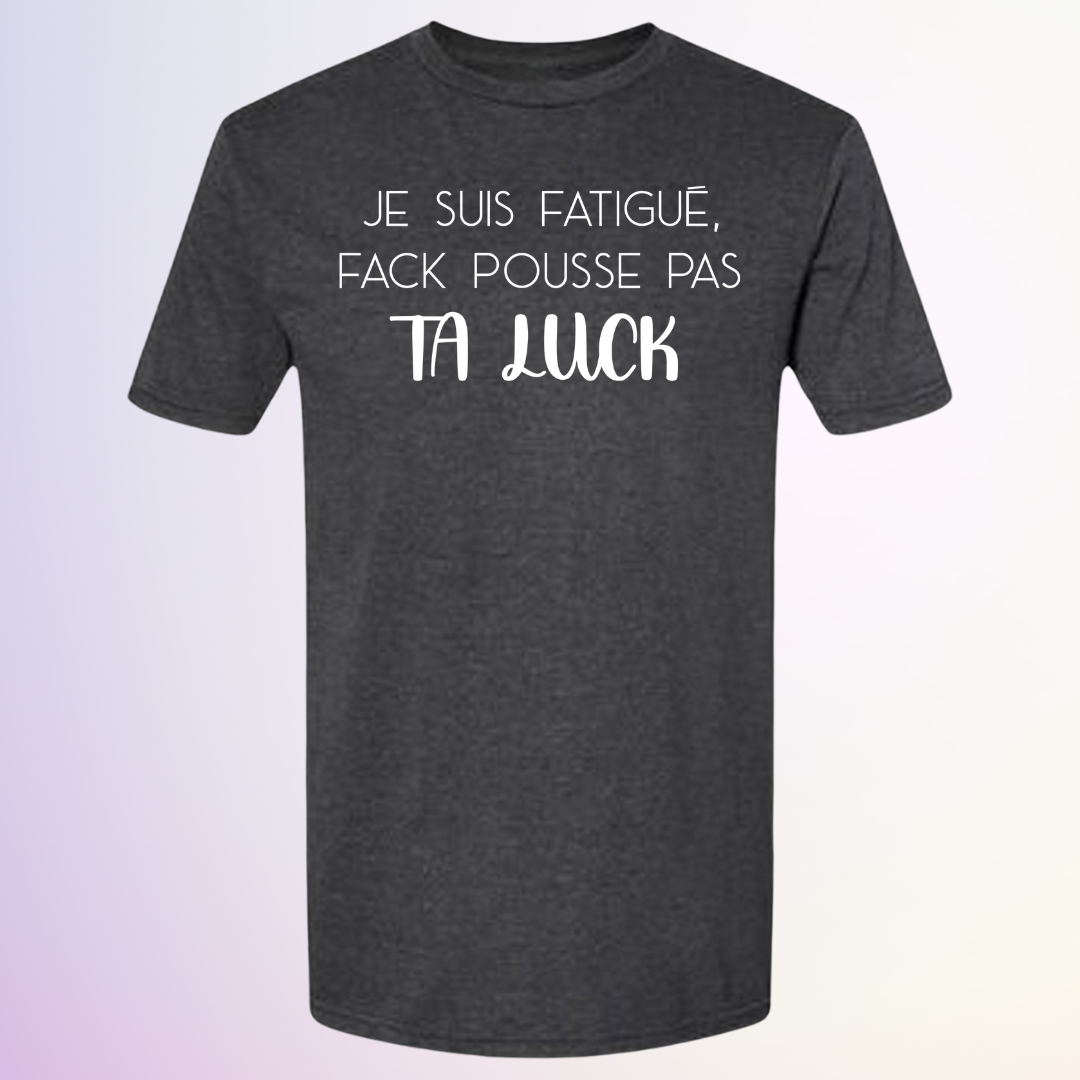 T-SHIRT / POUSSE PAS TA LUCK