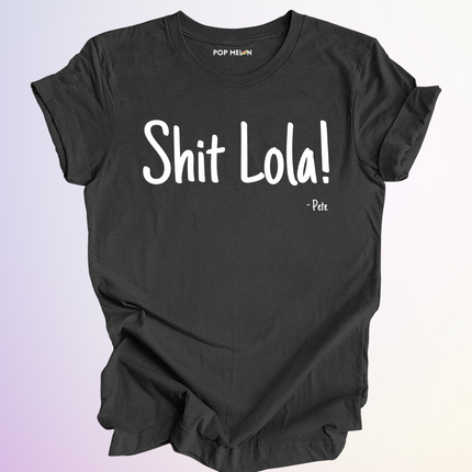 T-SHIRT / SHIT LOLA