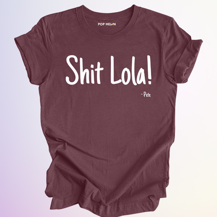 T-SHIRT / SHIT LOLA