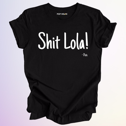 T-SHIRT / SHIT LOLA