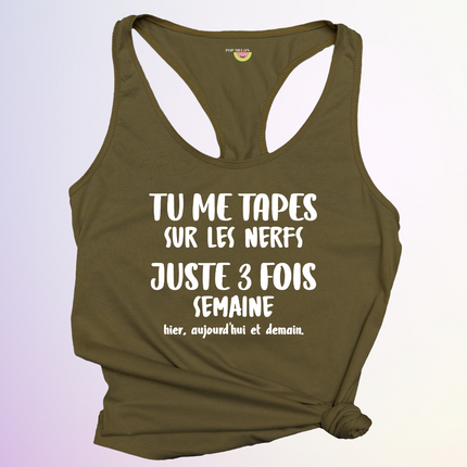 CAMISOLE / TU ME TAPES SUR LES NERFS