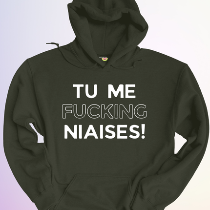 HOODIE / TU ME FUCKING NIAISES