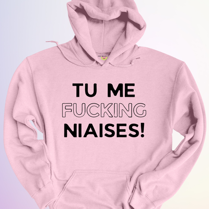 HOODIE / TU ME FUCKING NIAISES