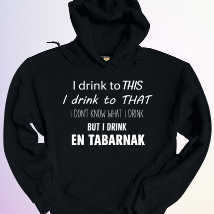 HOODIE / I DRINK TO THIS