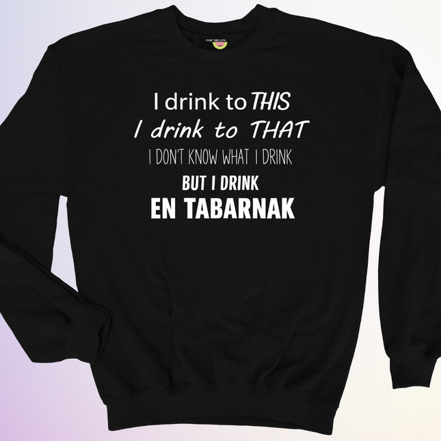 CREWNECK / I DRINK TO THIS