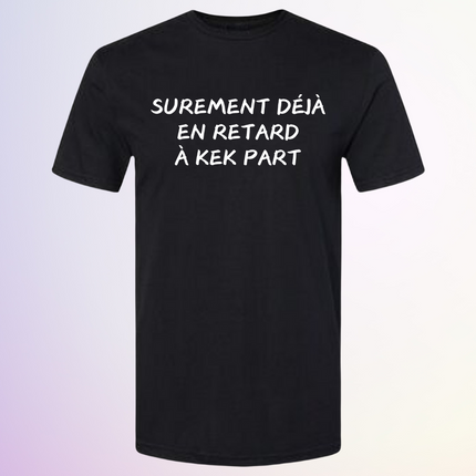 T-SHIRT / EN RETARD KEK PART