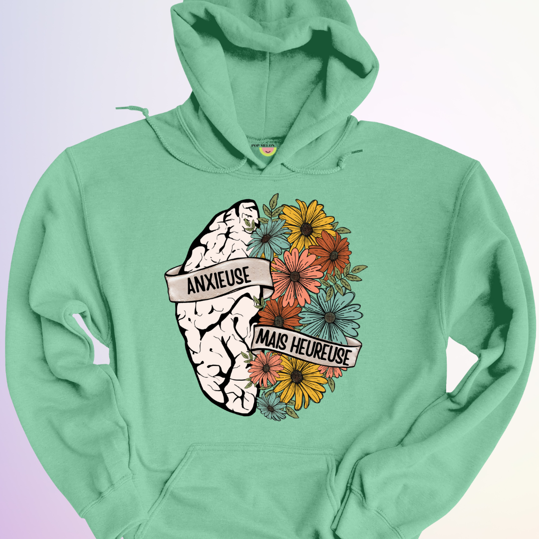 HOODIE / ANXIEUSE MAIS HEUREUSE