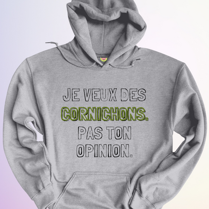 HOODIE / DES CORNICHONS... PAS TON OPINION