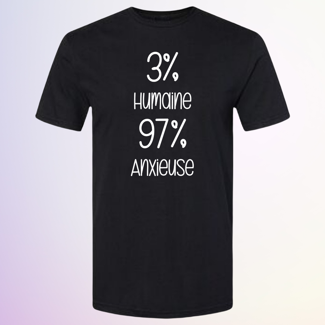 T-SHIRT / 3% HUMAINE 97% ANXIEUSE